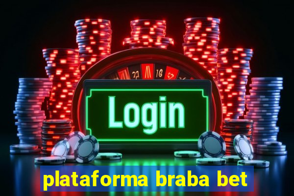 plataforma braba bet